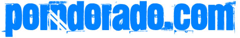 Porndorado.com your porn tube site