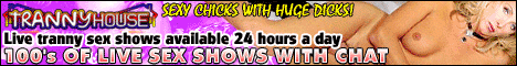 Click here to Enter the Hardcore Tranny Shows